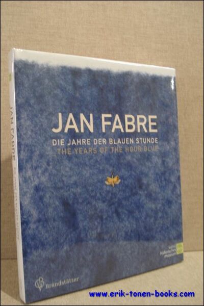 Jan Fabre. Die Jahre der blauen Stunde. The Years of …