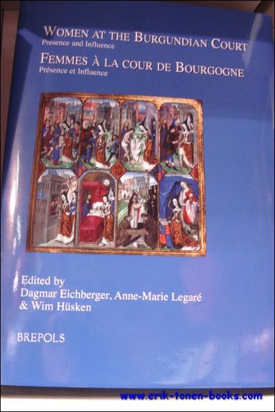 Women at the Burgundian Court: Presence and Influence. Femmes a …