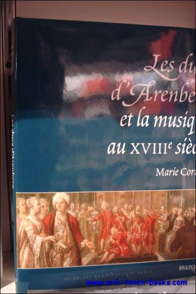 ducs d?Arenberg et la musique au XVIIIe siecle. Histoire d?une …