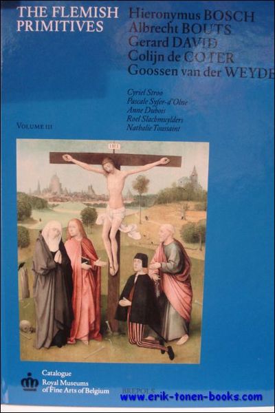 Flemish Primitives III, Hieronymus Bosch, Albrecht Bouts, Gerard David, Colijn …