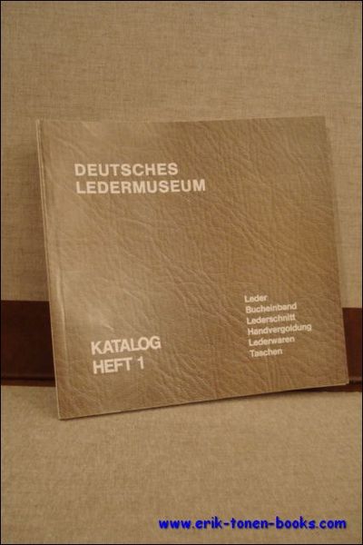 Deutsches Ledermuseum. Katalog. Heft 1. Leder, Bucheinband, Lederschnitt, Handvergoldung, Lederwaren, …