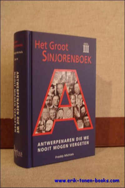 Groot Sinjorenboek deel III - Antwerpenaren die we nooit mogen …