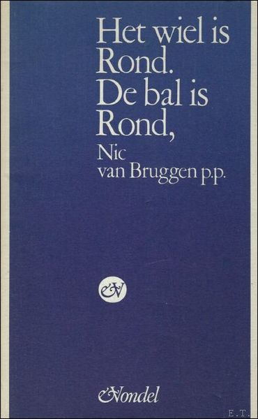 HET WIEL IS ROND, DE BAL IS ROND.