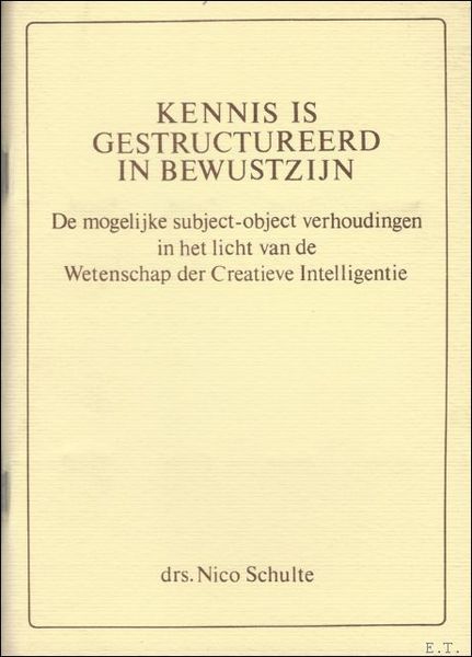 KENNIS IS GESTRUCTUREERD IN BEWUSTZIJN,