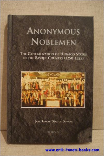 Anonymous Noblemen. The Generalization of Hidalgo Status in the Basque …