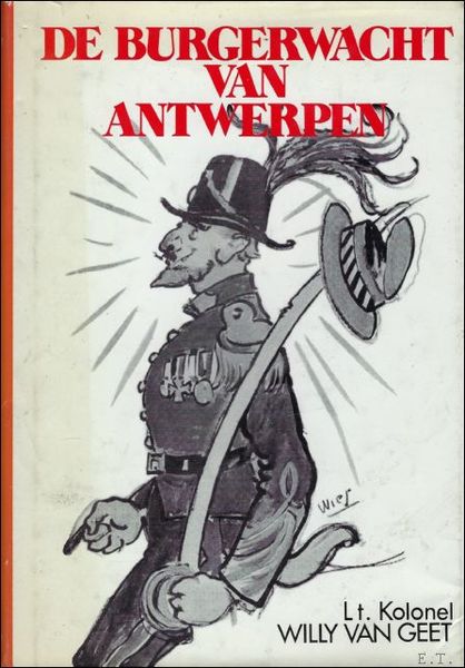 DE BURGERWACHT VAN ANTWERPEN. O ZALIGER GEDACHTENIS.