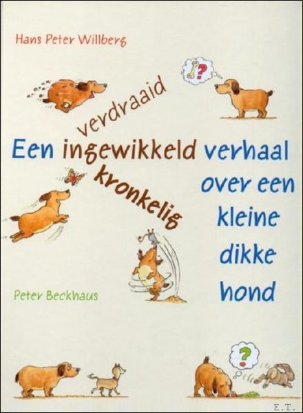 EEN VERDRAAID INGEWIKKELD KRONKELIG VERHAAL OVER EEN KLEINE DIKKE HOND,