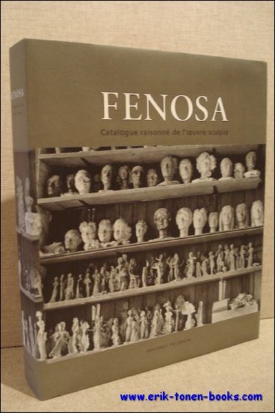 Fenosa : Catalogue raisonne de l'oeuvre sculpt . *** SPA …