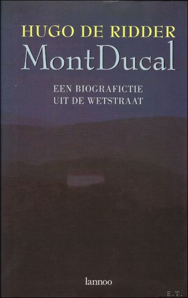 MONT DUCAL. EEN BIOGRAFICTIE UIT DE WETSTRAAT.