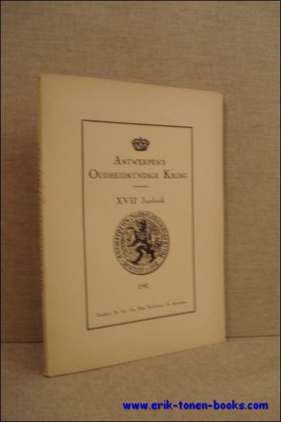ANTWERPEN'S OUDHEIDKUNDIGE KRING. XVIIe JAARBOEK,
