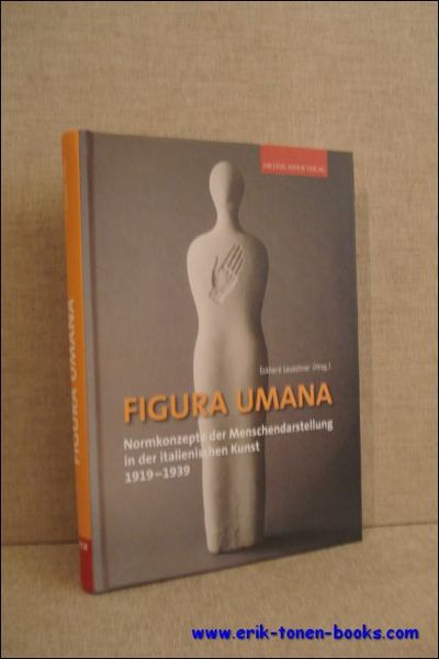 FIGURA UMANA. NORMKONZEPTE DER MENSCHENDARSTELLUNG IN DER ITALIENISCHEN KUNST 1919-1939,