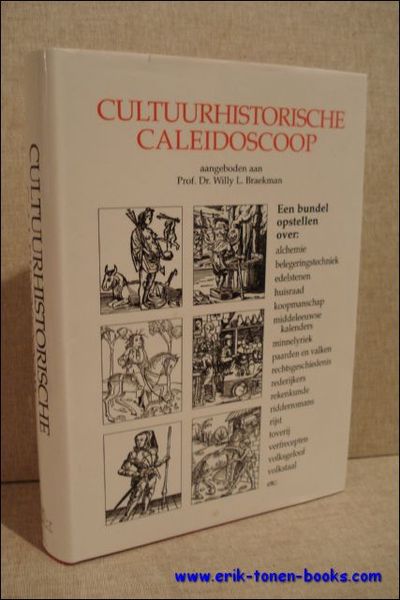 Cultuurhistorische caleidoscoop aangeboden aan Prof. Dr. Willy L. Braekman. Een …