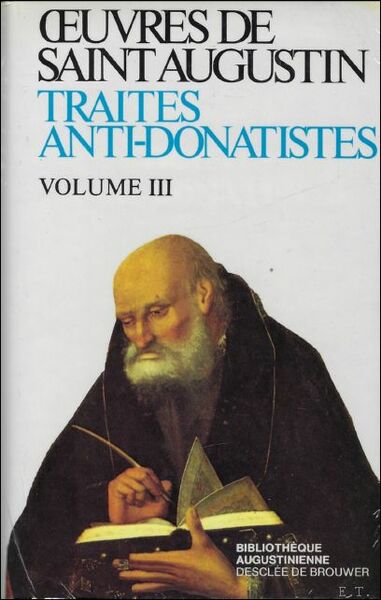Augustin d'Hippone.Traites anti-Donatistes IV. Contra Cresconium libri IV. De unico …