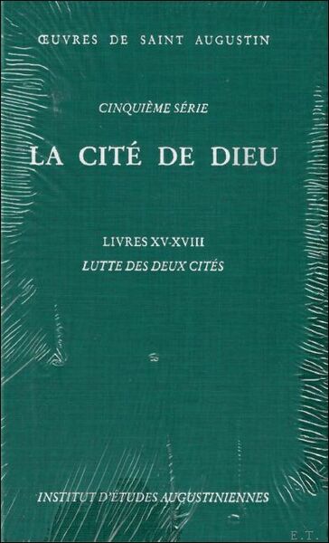 Augustin d'Hippone. La cite de Dieu . Livres XV-XVIII, Lutte …