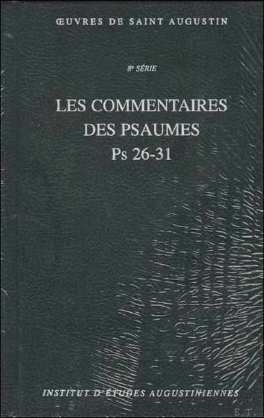 Augustin d'Hippone. Les Commentaires des Psaumes . Enarrationes in psalmos, …