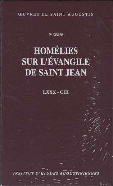 Augustin d'Hippone. Homelies sur l'evangile de saint Jean Tractatus in …