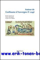 Autour de Guillaume d'Auvergne (+ 1249). Etudes reunies,