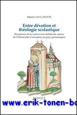 Entre devotion et theologie scolastique. Receptions de la controverse medievale …