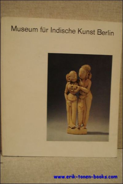 Museum fur Indische Kunst Berlin. katalog 1976. Ausgetellte Werke.
