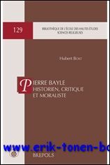 Pierre Bayle historien, critique et moraliste,
