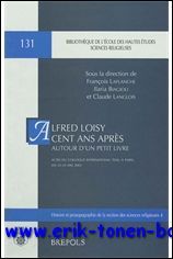 Autour d'un petit livre. Alfred Loisy, cent ans apres . …