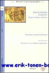 Monachismes d'Orient. Images, echanges, influences. Hommage a Antoine Guillaumont. Cinquantenaire …
