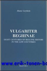 Vulgariter beghinae. Eight Centuries of Beguine History in the Low …