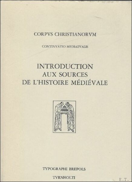 Introduction aux sources de l'histoire medievale. Typologie, Histoire de l'erudition …
