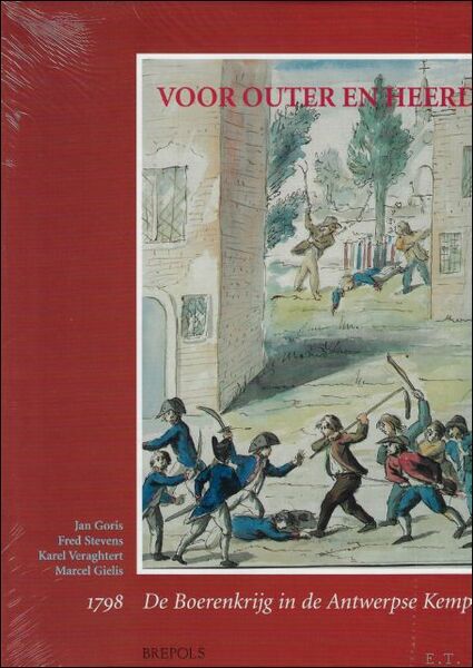 Voor Outer en Heerd. De Boerenkrijg in de Antwerpse Kempen. …