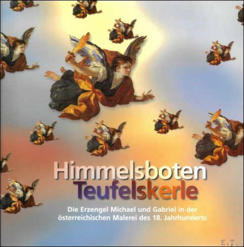 Himmelsboten Teufelskerle. Die Erzengel Michael und Gabriel in der osterrechische …