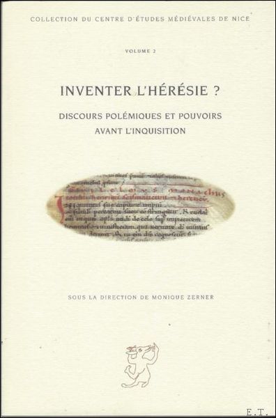 Inventer l'heresie ? Discours polemiques et pouvoirs avant l'Inquisition,