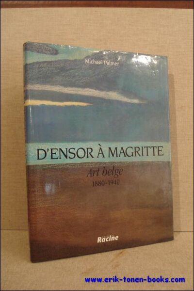 ART BELGE 1880-1940, D'Ensor a Magritte - van Alechinsky tot …