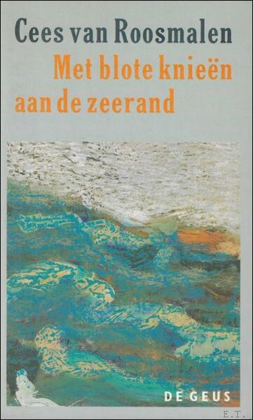 MET BLOTE KNIEEN AAN DE ZEERAND. ROMAN.