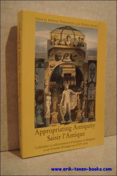 Saisir l'Antique. Appropriating Antiquity, Collections et collectionneurs d'antiques en Belgique …