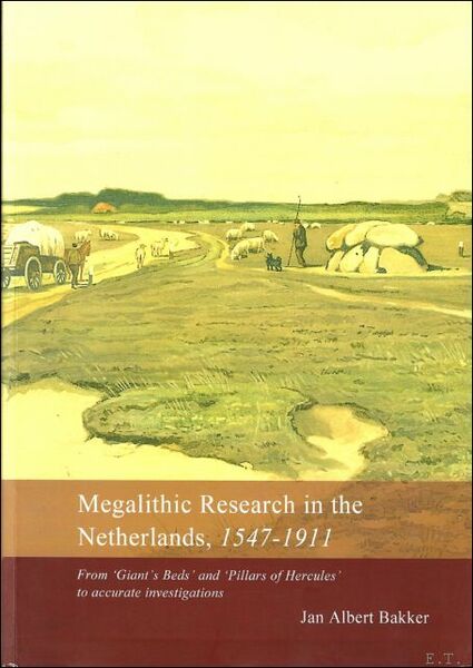 MEGALITHIC RESEARCH IN THE NETHERLANDS, 1547 - 1911. FROM "GIANT'S …