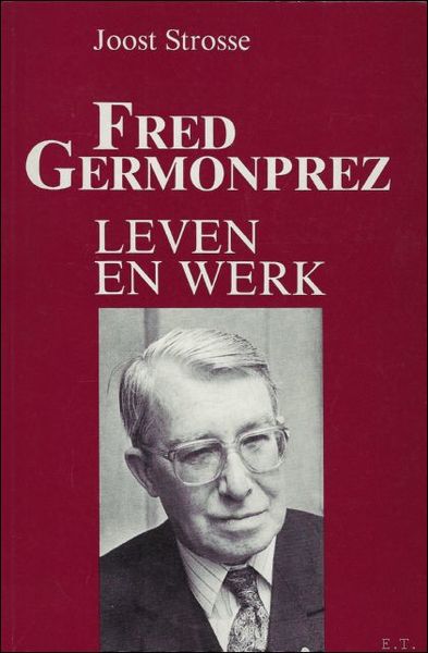 FRED GERMONPREZ: LEVEN EN WERK.