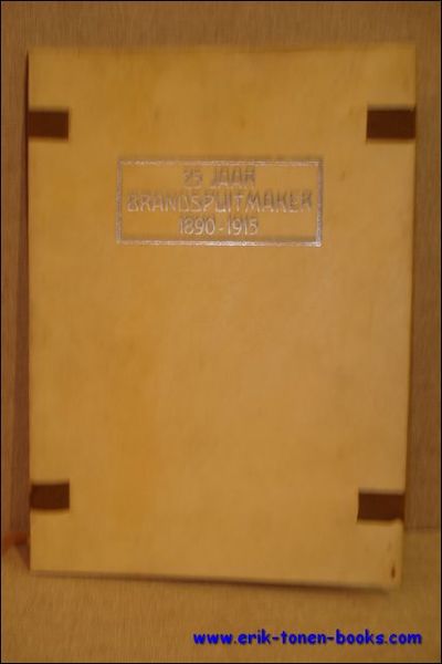 25 JAAR BRANDSPUITMAKER 1890 - 1915,