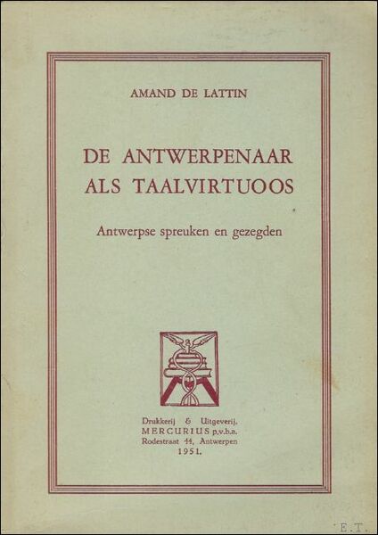 DE ANTWERPENAAR ALS TAALVIRTUOOS. ANTWERPSE SPREUKEN EN GEZEGDEN.