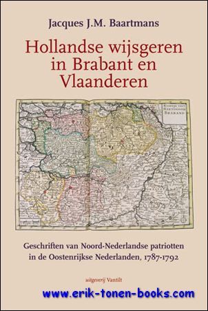 Hollandse wijsgeren in Brabant en Vlaanderen. Geschriften van Noord-Nederlandse patriotten …