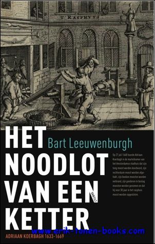 noodlot van een ketter Adriaan Koerbagh (1633-1669),