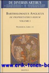 Bartholomaeus Anglicus. De proprietatibus rerum. Volume I: Introduction generale, Prohemium, …