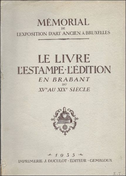 LE LIVRE L'ESTAMPE. L'edition en Brabant du Xvieme au XIXieme …