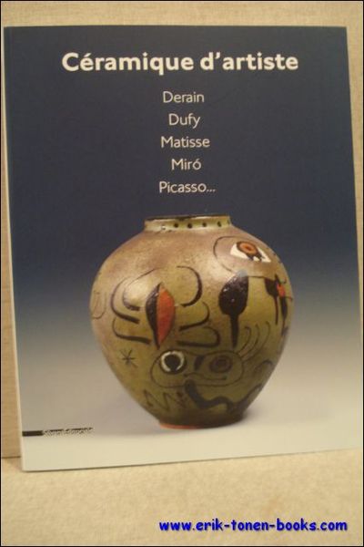 Ceramique d'artiste, Derain, Dufy, Matisse, Miro, Picasso.