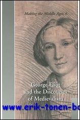 George Eliot and the Discourses of Medievalism,