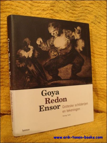 GOYA, REDON, ENSOR : GROTESKE SCHILDERIJEN EN TEKENINGEN.