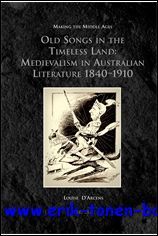 Old Songs in the Timeless Land: Medievalism in Australian Literature …