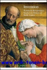 Invention. Northern Renaissance Studies in Honor of Molly Faries,