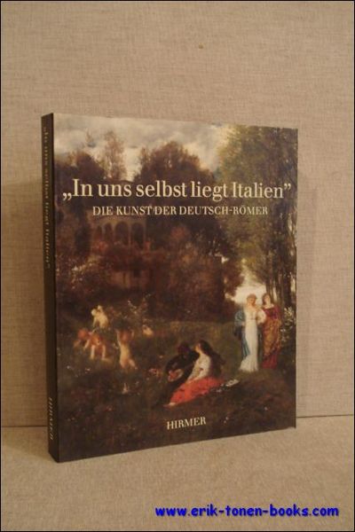 In uns selbst liegt Italien Die Kunst der Deutsch-Romer.