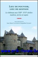 Lieu de pouvoir, lieu de gestion Le chateau aux XIIIe …