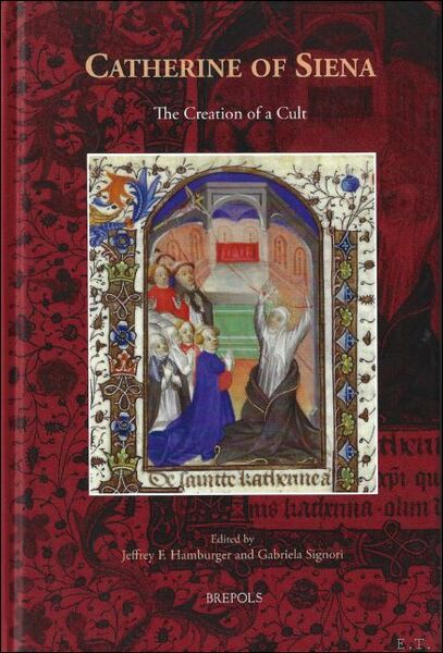 Catherine of Siena The Creation of a Cult,